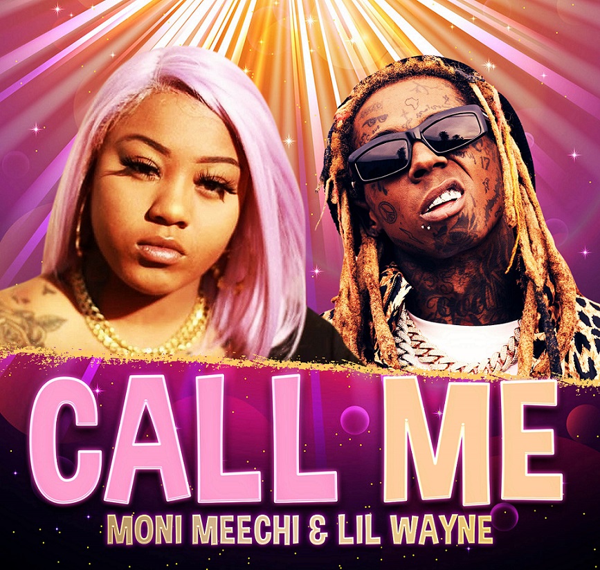 Moni Meechi’s New Banger ‘Call Me’: A Sizzling Hip-Hop Collaboration with Rap Legend Lil Wayne Now Dominating Streaming Platforms