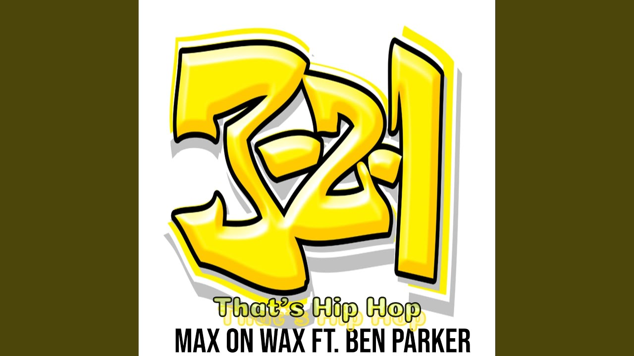 Max On Wax – “3-2-1 (That’s Hip Hop)”