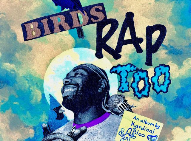 Kardinal Bloo Challenges Boundaries with Expressive 'Birds Rap Too' Album