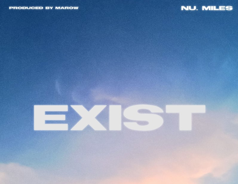 Nu Miles Confronts the Essence of Self with New Single “Exist”