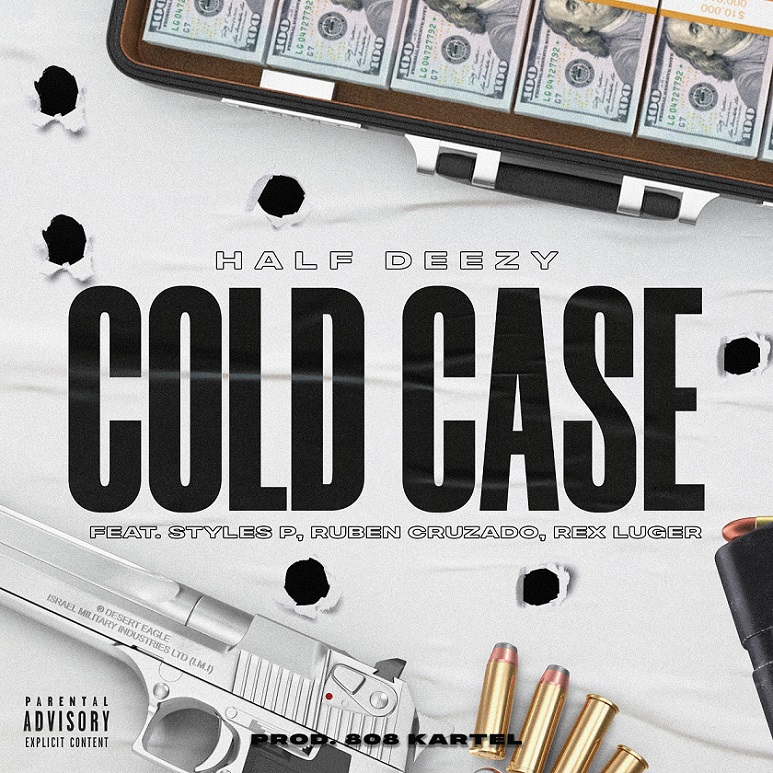 Half Deezy – “Cold Case” ft. Styles P., Ruben Cruzado & Rex Luger