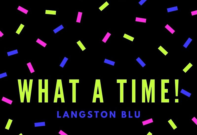 Langston Blu - "What a Time"