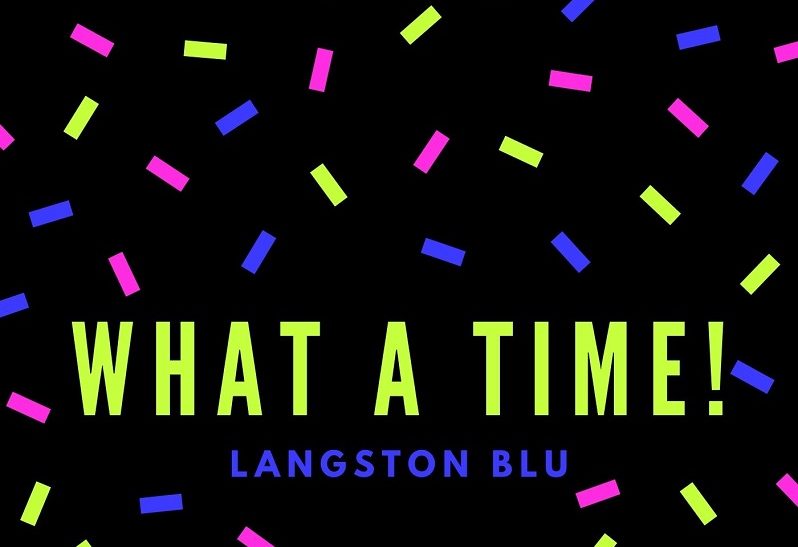 Langston Blu – “What a Time”