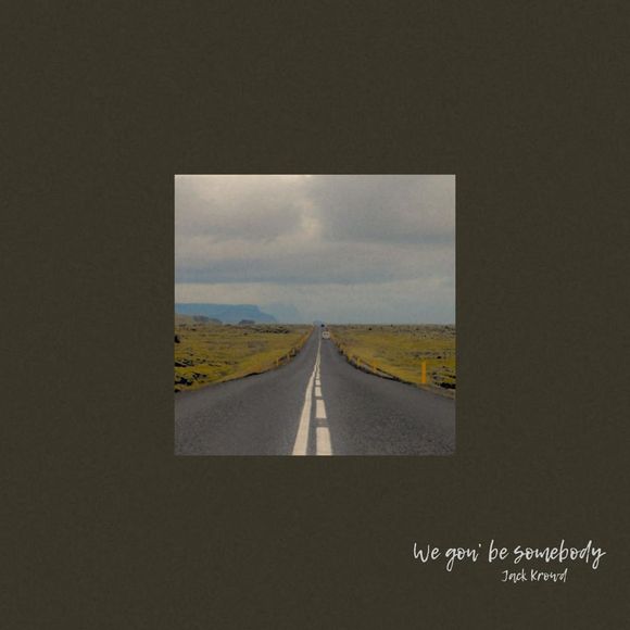 Jack Krowd - WE GON BE SOMEBODY