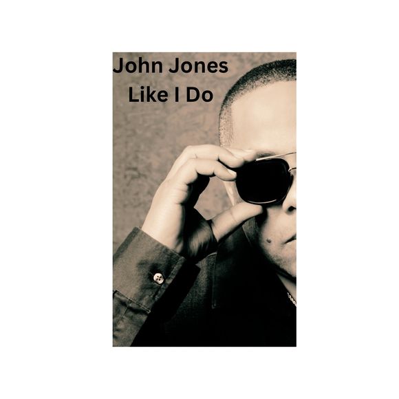 Experience the Magic of R&B and Pop Love Songs Again with John Jones’ Latest Release “Like I Do”