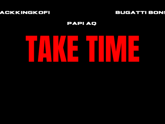 Blackkingkofi, Papi Aq, and Bugatti Bonsu Unveil New Single "Take Time"