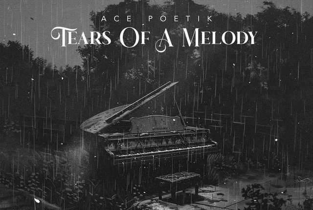 Ace Poetik’s New Single ‘Tears of a Melody’ Captures Resilience and Redemption