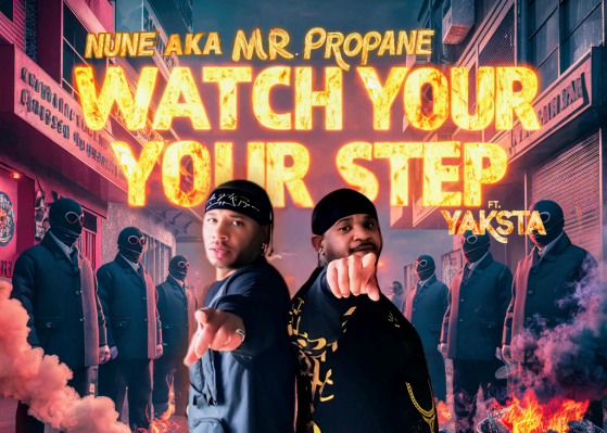 Nune Aka Mr. Propane Drops Explosive New Single "Watch Ya Step" Featuring Yaksta