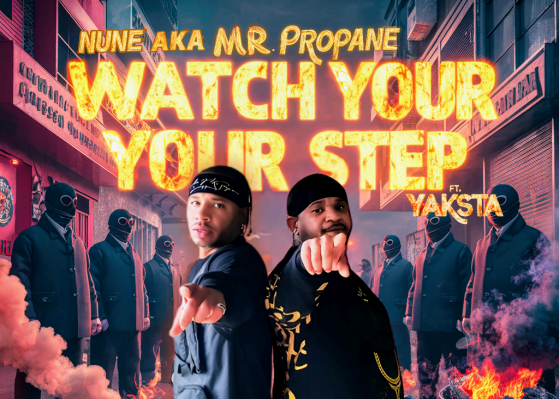 Nune Aka Mr. Propane Drops Explosive New Single “Watch Ya Step” Featuring Yaksta
