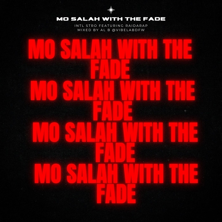 Intl Stro Releases New Single “Mo Salah With The Fade” ft. Raidarap