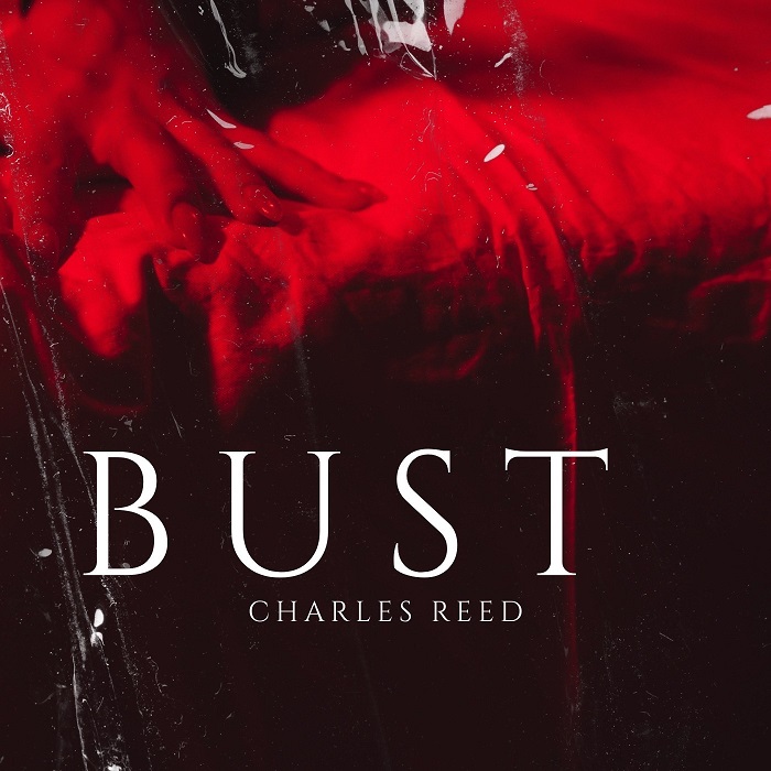 CHARLES REED Drops Steamy New R&B Single “BUST”