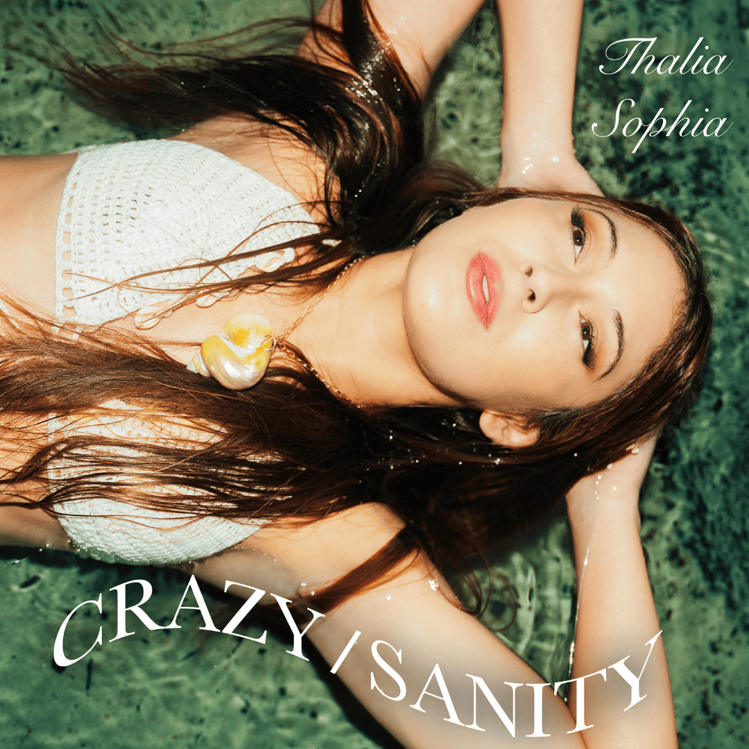 Thalia Sophia Explores Love and Inner Freedom in New Single “Crazy/Sanity”