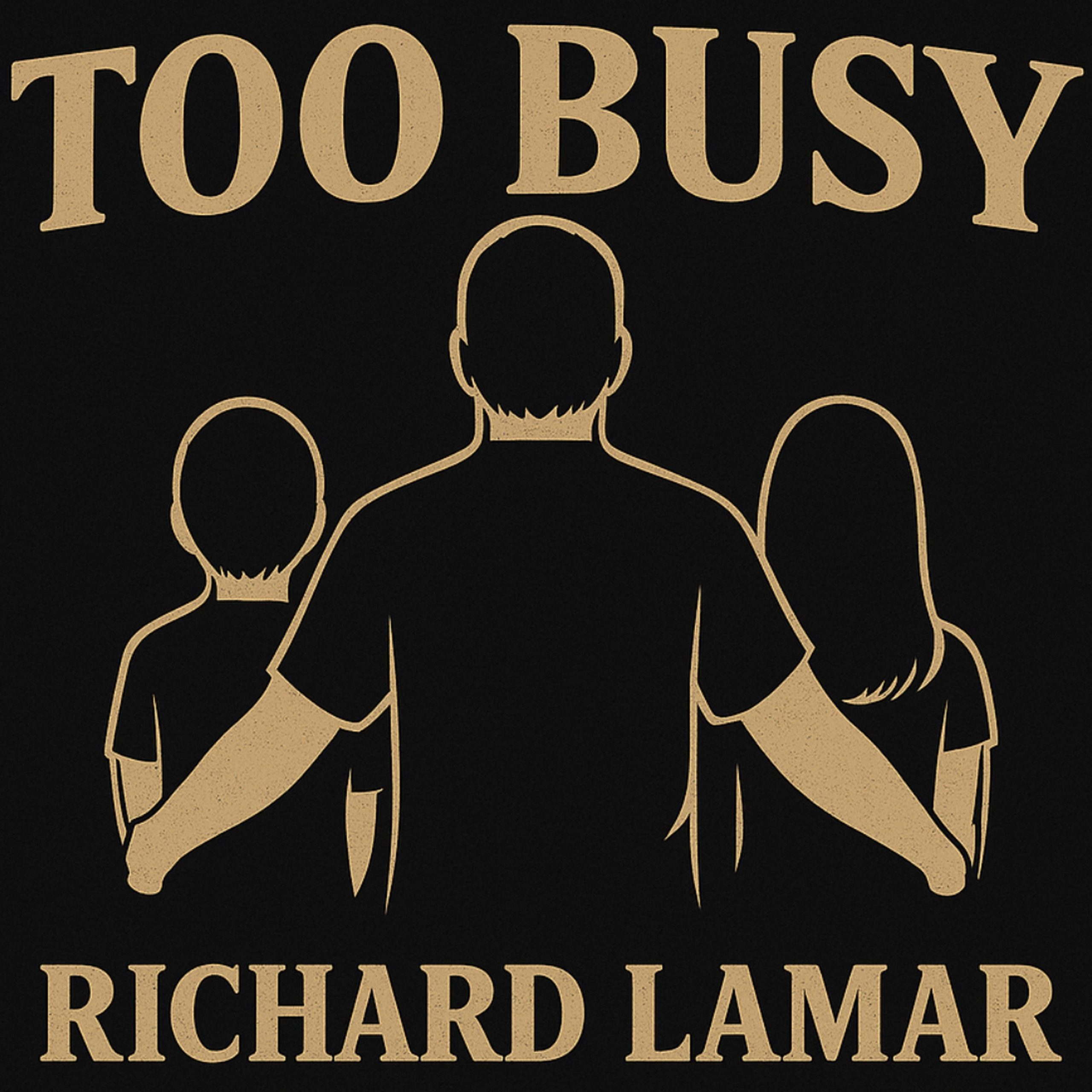 Richard Lamar’s Too Busy: A Raw Confession of Love and Regret