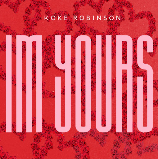 Koke Robinson Declares Her Truth In New Single “I’m Yours”
