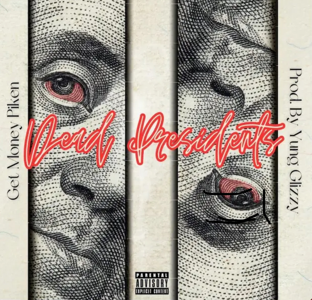Get Money Piken Goes All In With Ruthless Street Anthem “Dead Presidents”