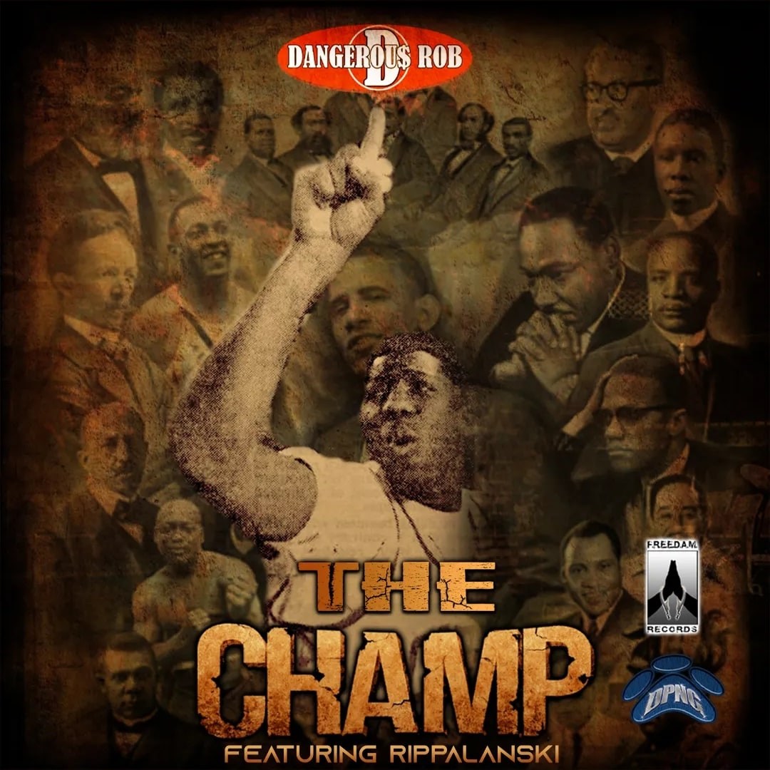 Dangerous Rob Inspires Fans Worldwide with Hit ‘The Champ’ Featuring Rippalinski (RIP)